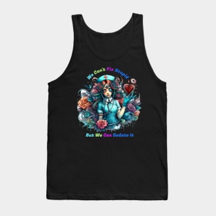 Can't Fix Stupid: The Ethereal Nurse Tank Top